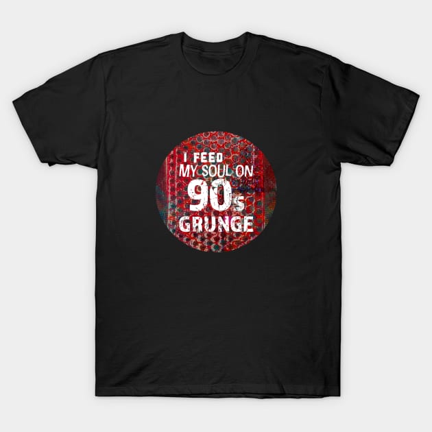 I feed my soul on 90s grunge T-Shirt by Siren Seventy One